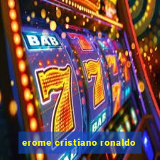 erome cristiano ronaldo